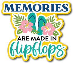 Memories are Made in Flip Flops - Scrapbook Page Title Die Cut