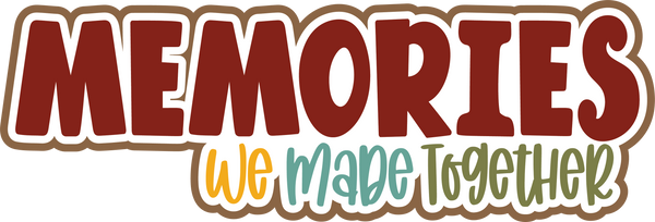 Memories We Made Together - Scrapbook Page Title Die Cut