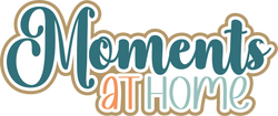 Moments at Home - Scrapbook Page Title Sticker