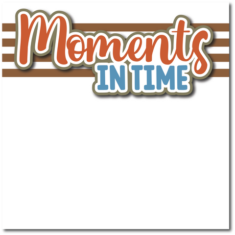 Moments in Time - Printed Premade Scrapbook Page 12x12 Layout