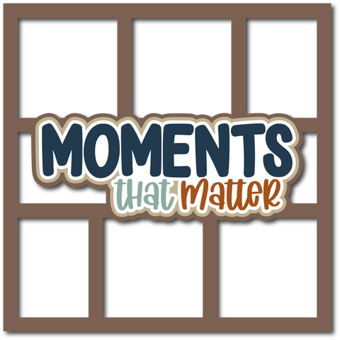 Moments that Matter - 6 Frames - Scrapbook Page Layered Overlay Kit