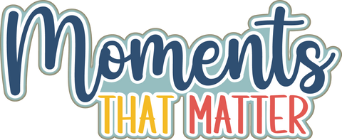 Moments that Matter - Scrapbook Page Title Sticker