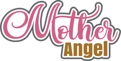 Mother Angel - Scrapbook Page Title Die Cut