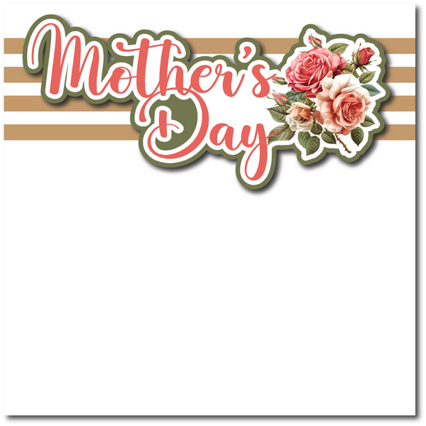 Mother's Day - Printed Premade Scrapbook Page 12x12 Layout