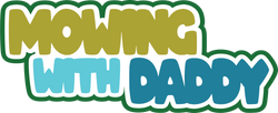 Mowing with Daddy - Digital Cut File - SVG - INSTANT DOWNLOAD
