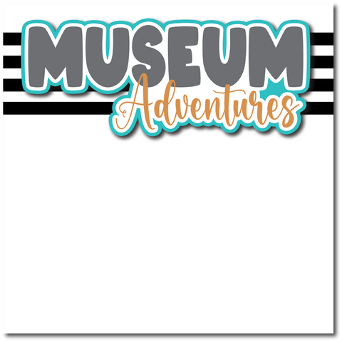 Museum Adventures - Printed Premade Scrapbook Page 12x12 Layout