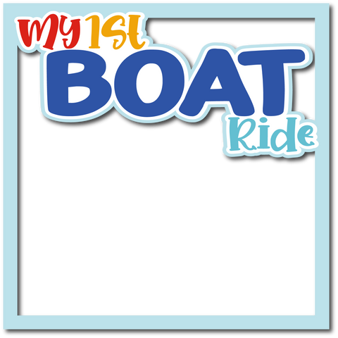 My 1st Boat Ride - Layered Overlay - Digital Cut File - SVG - INSTANT DOWNLOAD