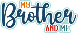 My Brother and Me - Scrapbook Page Title Sticker