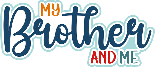 My Brother and Me - Scrapbook Page Title Die Cut