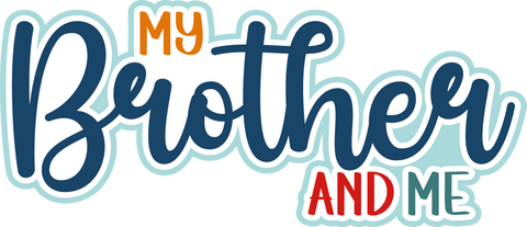 My Brother and Me - Scrapbook Page Title Die Cut