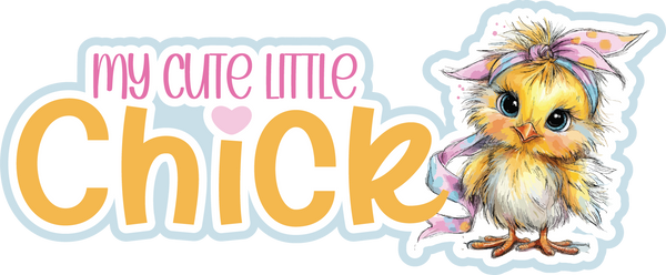 My Cute Little Chick - Scrapbook Page Title Die Cut