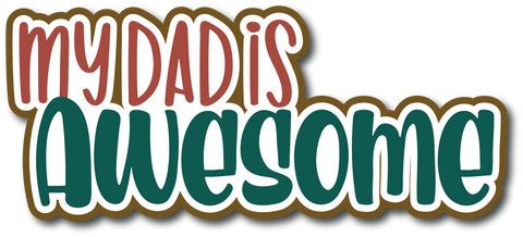 My Dad is Awesome - Scrapbook Page Title Sticker