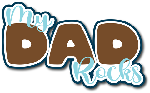 My Dad Rocks - Scrapbook Page Title Sticker