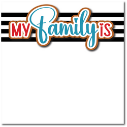 My Family is - Printed Premade Scrapbook Page 12x12 Layout
