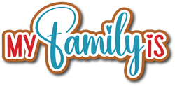 My Family Is - Scrapbook Page Title Sticker