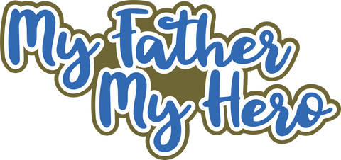 My Father My Hero - Scrapbook Page Title Die Cut