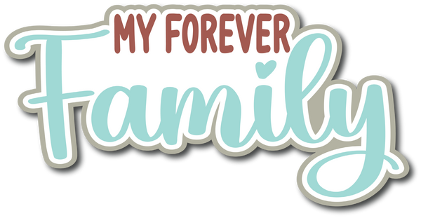 My Forever Family - Scrapbook Page Title Die Cut