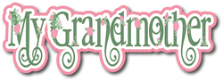 My Grandmother - Scrapbook Page Title Die Cut