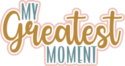 My Greatest Moment - Scrapbook Page Title Die Cut