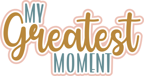 My Greatest Moment - Scrapbook Page Title Die Cut