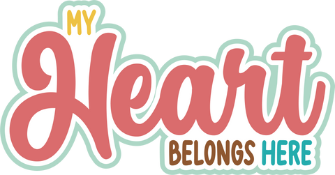 My Heart Belongs Here - Scrapbook Page Title Die Cut