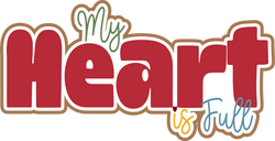 My Heart is Full - Scrapbook Page Title Die Cut