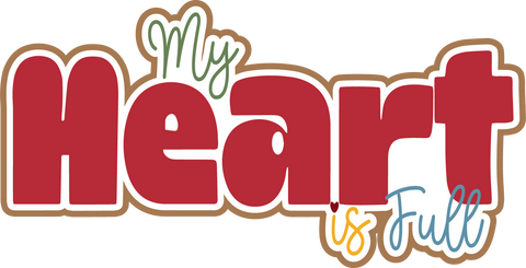 My Heart is Full - Scrapbook Page Title Die Cut
