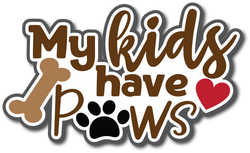 My Kids Has Paws - Scrapbook Page Title Die Cut