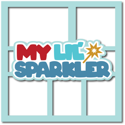 My Lil' Sparkler - Layered Overlay - Digital Cut File - SVG - INSTANT DOWNLOAD