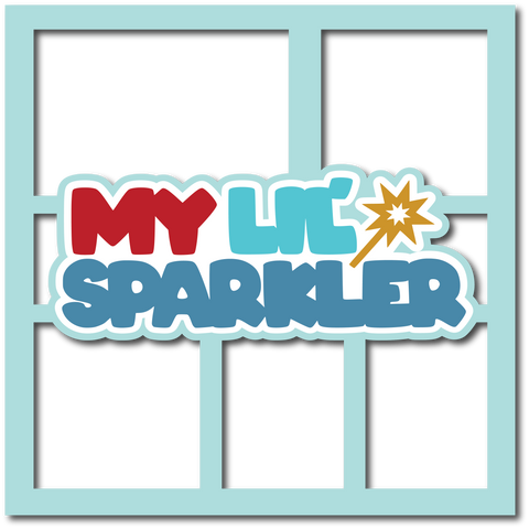 My Lil' Sparkler - Layered Overlay - Digital Cut File - SVG - INSTANT DOWNLOAD