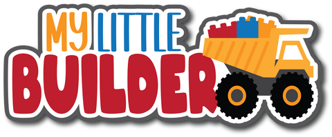 My Little Builder - Scrapbook Page Title Die Cut