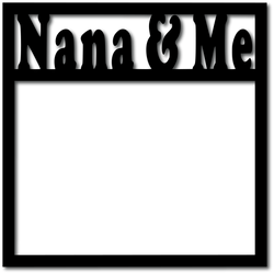 Nana & Me - Digital Cut File - SVG - INSTANT DOWNLOAD