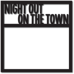 Night Out on the Town - Digital Cut File - SVG - INSTANT DOWNLOAD