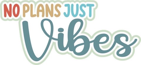 No Plans Just Vibes  - Scrapbook Page Title Sticker