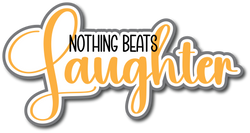 Nothing Beats Laughter - Scrapbook Page Title Die Cut