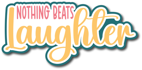Nothing Beats Laughter - Scrapbook Page Title Sticker