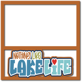 Nothing Like Lake Life - Scrapbook Page Layered Overlay Kit