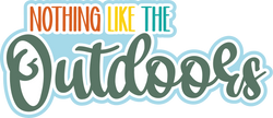 Nothing Like the Outdoors - Digital Cut File - SVG - INSTANT DOWNLOAD
