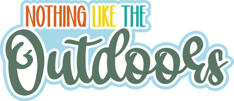 Nothing Like the Outdoors - Digital Cut File - SVG - INSTANT DOWNLOAD