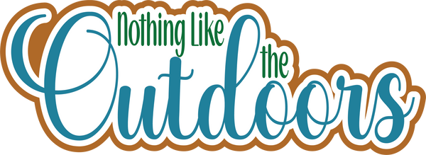 Nothing Like the Outdoors - Scrapbook Page Title Sticker