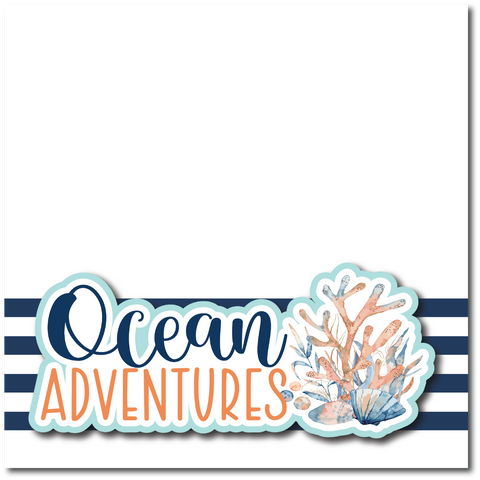 Ocean Adventures - Printed Premade Scrapbook Page 12x12 Layout