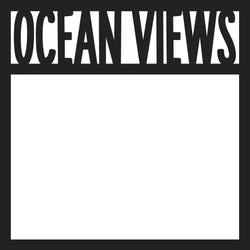 Ocean Views - Scrapbook Page Overlay Die Cut
