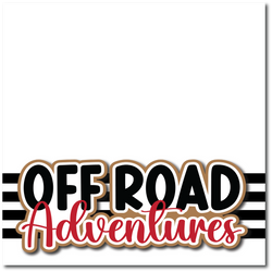 Off Road Adventures - Printed Premade Scrapbook Page 12x12 Layout