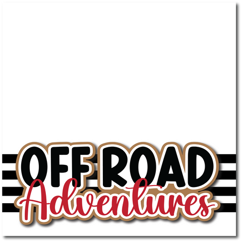 Off Road Adventures - Printed Premade Scrapbook Page 12x12 Layout