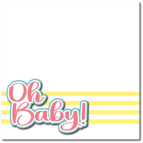Oh Baby! - Printed Premade Scrapbook Page 12x12 Layout