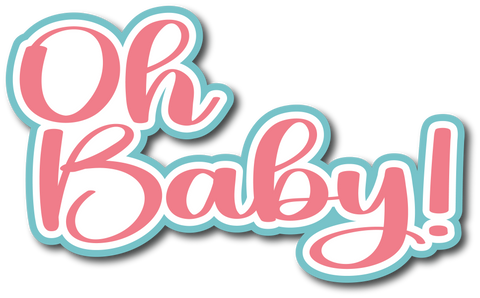 Oh Baby! - Scrapbook Page Title Die Cut