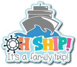 Oh Ship! It's a Family Trip - Scrapbook Page Title Sticker