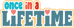 Once in a Lifetime - Scrapbook Page Title Sticker