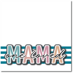 One Loved Mama - Printed Premade Scrapbook Page 12x12 Layout