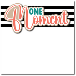 One Moment  - Printed Premade Scrapbook Page 12x12 Layout